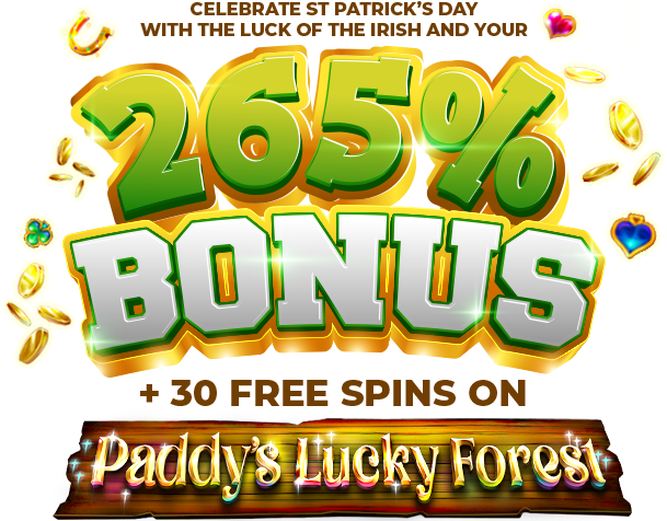 Celebrate St Patrick’s Day with the Luck of the Irish and your 265% Bonus + 30 Free Spins on Paddy’s Lucky Forest